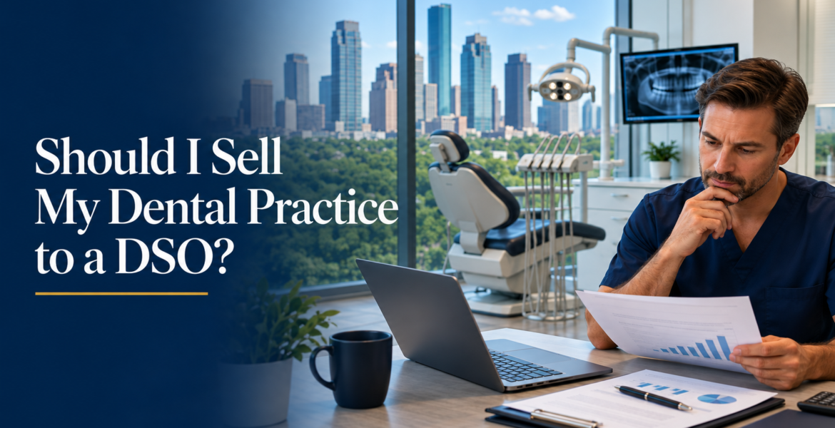 Should I Sell My Dental Practice to a DSO?